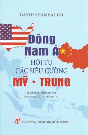 Đông Nam Á - Hội tụ các siêu cường Mỹ - Trung - David Shambaugh