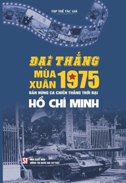 Sách Đại thắng mùa Xuân 1975 - Bản hùng ca chiến thắng thời đại Hồ Chí Minh - Nhiều tác giả