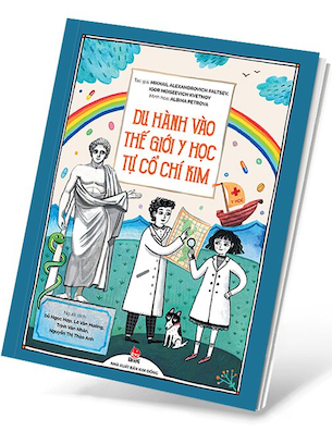 Du Hành Vào Thế Giới Y Học Tự Cổ Chí Kim - Mikhail Alexandrovich Paltsev, Igor Moiseevich Kvetnoy, Albina Petrova