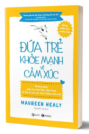 Đứa Trẻ Khoẻ Mạnh Về Cảm Xúc - Maureen Healy