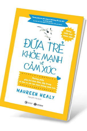 Đứa Trẻ Khoẻ Mạnh Về Cảm Xúc - Maureen Healy