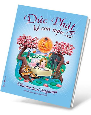 Đức Phật Kể Con Nghe - Tập 3 - Dharmachari Nagaraja