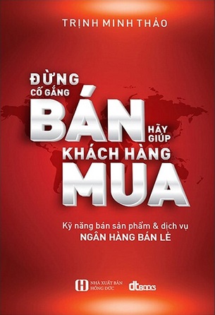 Đừng Cố Gắng Bán, Hãy Giúp Khách Hàng Mua - Trịnh Minh Thảo