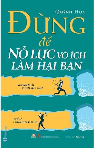 Đừng Để Nỗ Lực Vô Ích Làm Hại Bạn - Quỳnh Hoa