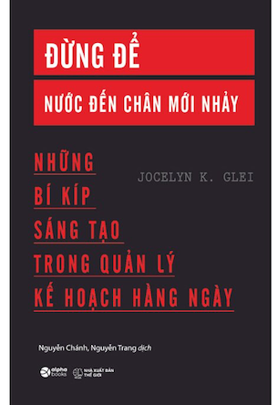 Đừng Để Nước Đến Chân Mới Nhảy - Jocelyn K. Glei