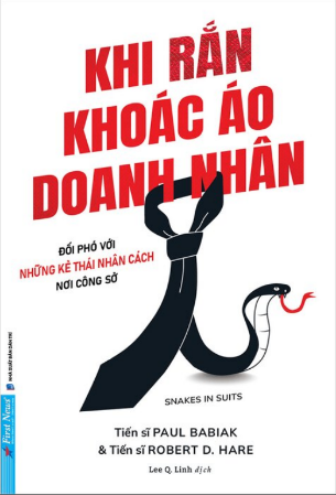 &nbsp;Khi Rắn Khoác Áo Doanh Nhân - Đối Phó Với Những Kẻ Thái Nhân Cách Nơi Công Sở - Paul Babiak, Robert D. Hare