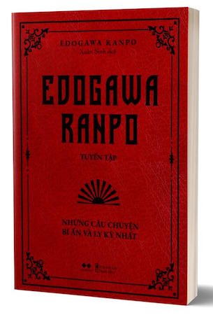 Edogawa Ranpo Tuyển Tập - Những Câu Chuyện Bí Ẩn Và Ly Kỳ Nhất - Edogawa Ranpo