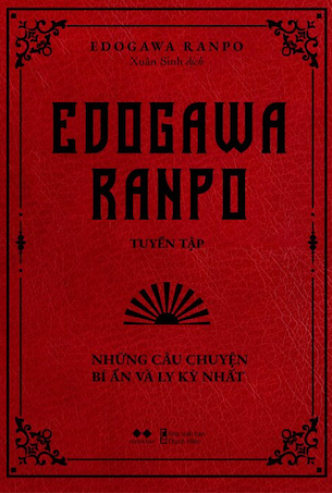 Edogawa Ranpo Tuyển Tập - Những Câu Chuyện Bí Ẩn Và Ly Kỳ Nhất - Edogawa Ranpo