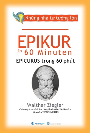 Sách Những Nhà Tư Tưởng Lớn - EPIKUR trong 60 phút - Walther Ziegler