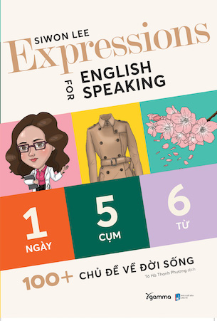 Expressions For English Speaking 100+ Chủ Đề Về Đời Sống - Siwon Lee