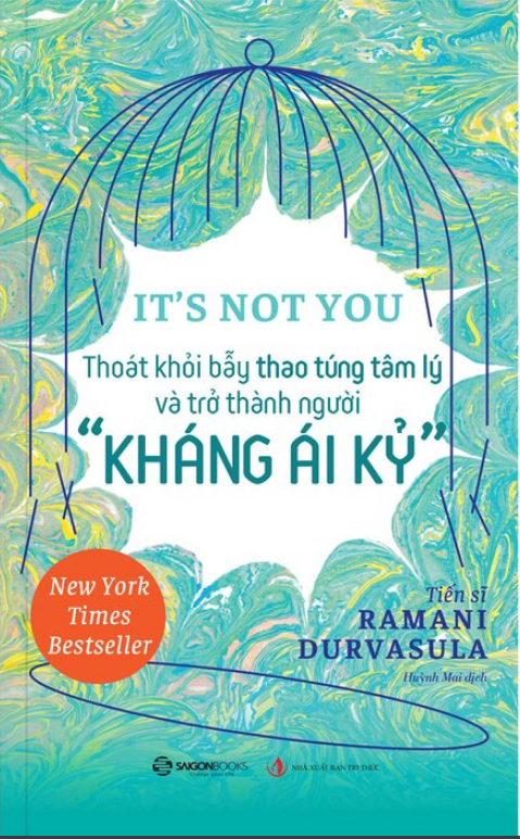 It’s Not You - Thoát Khỏi Bẫy Thao Túng Tâm Lý Và Trở Thành Người "Kháng Ái Kỉ" - Ramani Durvasula
