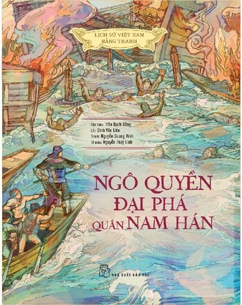 Lịch Sử Việt Nam Bằng Tranh Ngô Quyền Đại Phá Quân Nam Hán