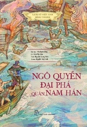 Lịch Sử Việt Nam Bằng Tranh Ngô Quyền Đại Phá Quân Nam Hán