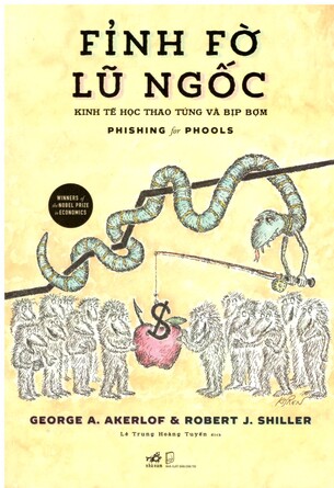 Fỉnh Fờ Lũ Ngốc: Kinh Tế Học Thao Túng và Bịp Bợm - George A Akerlof, Robert J Shiller