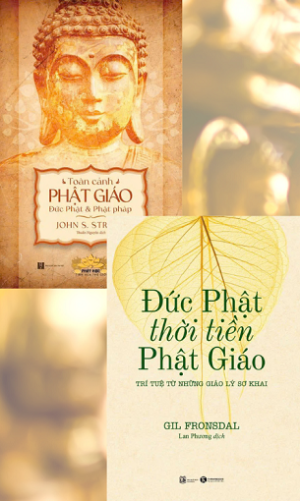Combo 2 Cuốn Toàn Cảnh Phật Giáo - Đức Phật Và Phật Pháp, Đức Phật Thời Tiền Phật Giáo - Trí Tuệ Từ Những Giáo Lý Sơ Khai - John S. Strong, Gil Fronsdal