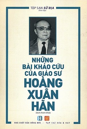 Những Bài Khảo Cứu Của Giáo Sư Hoàng Xuân Hãn - Tập San Sử Địa