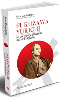 Fukuzawa Yukichi và công cuộc kiến thiết thế giới hiện đại