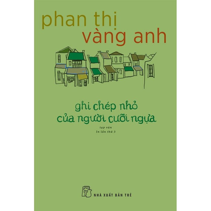 Combo (3 Cuốn Sách) Truyện Ngắn Phan Thị Vàng Anh + Ghi Chép Nhỏ Của Người Cưỡi Ngựa + Nhân Trường Hợp Chị Thỏ Bông Và Các Bài Viết Khác (Phan Thị Vàng Anh)