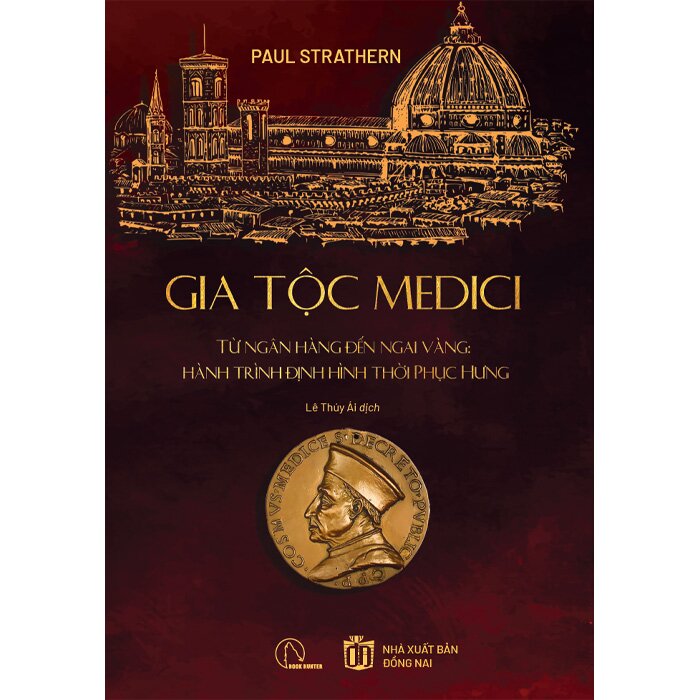 Gia Tộc Medici - Từ Ngân Hàng Đến Ngai Vàng - Hành Trình Định Hình Thời Phục Hưng (Bìa Cứng) Paul Strathern