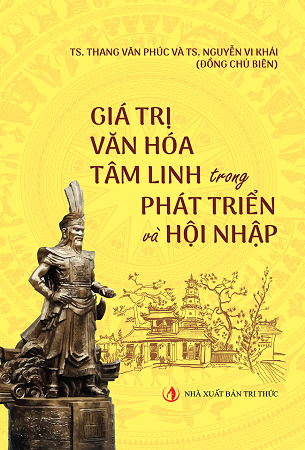 Sách Giá trị văn hóa tâm linh trong phát triển và hội nhập - TS. Thang Văn Phúc, TS. Nguyễn Vi Khải