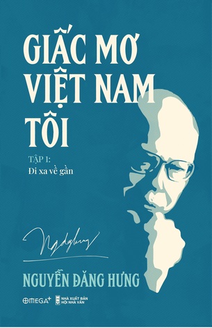 Giấc Mơ Việt Nam Tôi (Tập 1): Đi Xa Về Gần - Giáo sư Nguyễn Đăng Hưng