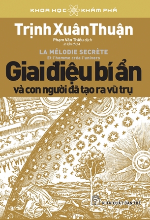 Giai Điệu Bí Ẩn và Con Người Đã Tạo Ra Vũ Trụ - Trịnh Xuân Thuận