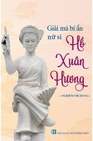 Giải Mã Bí Ẩn Nữ Sĩ Hồ Xuân Hương Nghiêm Thị Hằng