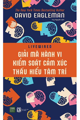 Giải Mã Hành Vi, Kiếm Soát Cảm Xúc, Thấu Hiểu Tâm Trí - David Eagleman