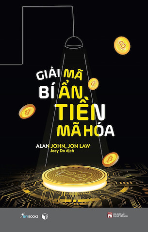 Giải Mã Bí Ẩn Tiền Mã Hóa - Alan John, Jon Law