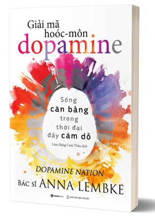 Giải Mã Hoóc-môn Dopamine - Anna Lembke