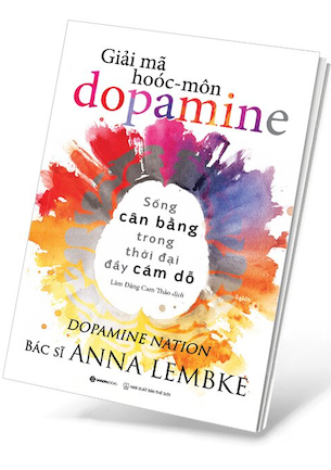 Giải Mã Hoóc-môn Dopamine - Anna Lembke