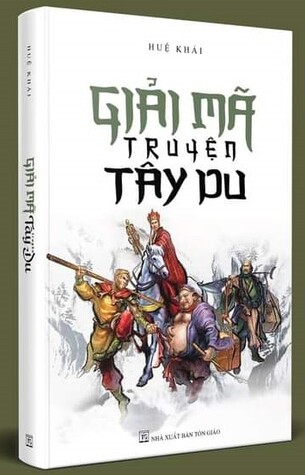 Giải Mã Truyện Tây Du Ký - Huệ Khải