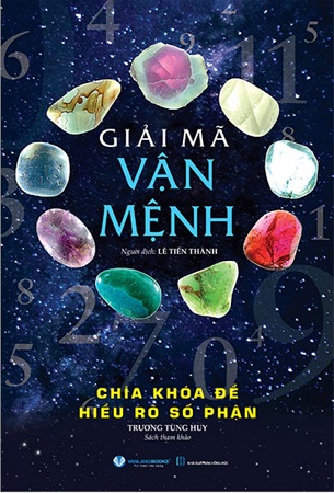 Sách Giải Mã Vận Mệnh - Chìa Khóa Để Hiểu Rõ Số Phận - Trương Tùng Huy