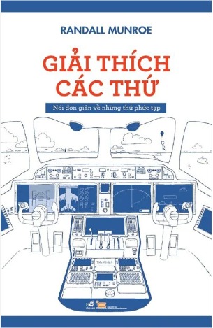 Giải Thích Các Thứ - Nói Đơn Giản Về Những Thứ Phức Tạp (Randall Munroe)