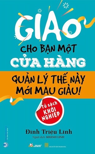 Giao Cho Bạn Một Cửa Hàng Quản Lý Thế Này Mới Mau Giàu - Đinh Triệu Lĩnh