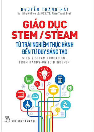 Giáo Dục Stem/ Steam: Từ Trải Nghiệm Thực Hành Đến Tư Duy Sáng Tạo - Carey Avalon