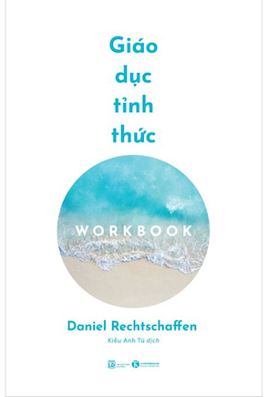 Giáo Dục Tỉnh Thức - Workbook - Daniel Rechtschaffen