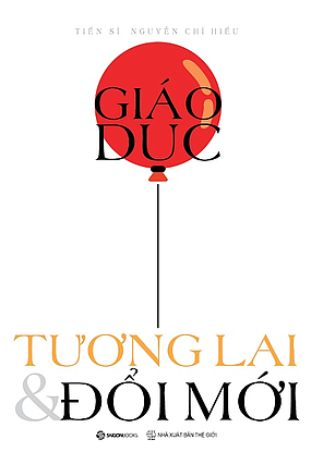 Giáo dục: Tương Lai và Đổi Mới Nguyễn Chí Hiếu