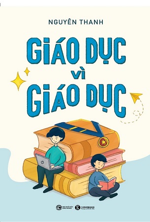 Sách Giáo Dục Vì Giáo Dục - Nguyên Thanh