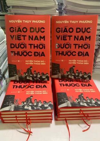 Giáo dục Việt Nam dưới thời thuộc địa: Huyền thoại đỏ và Huyền thoại đen Nguyễn Thụy Phương