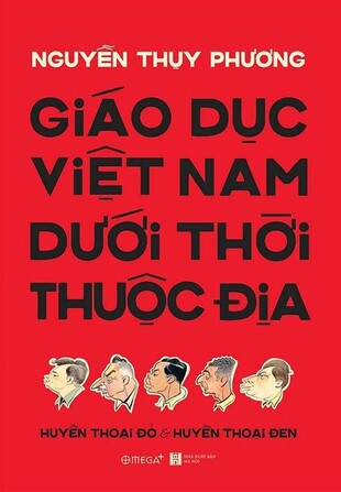 Giáo dục Việt Nam dưới thời thuộc địa: Huyền thoại đỏ và Huyền thoại đen