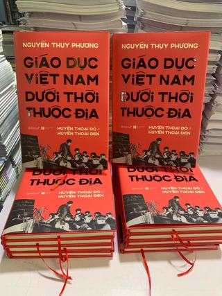 Giáo dục Việt Nam dưới thời thuộc địa: Huyền thoại đỏ và Huyền thoại đen Nguyễn Thụy Phương