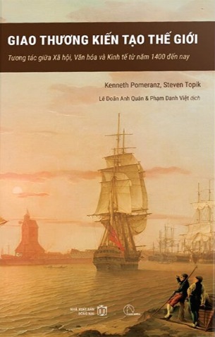 Giao Thương Kiến Tạo Thế Giới (Bìa Cứng) Kenneth Pomeranz, Steven Topik