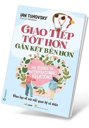 Giao Tiếp Tốt Hơn Gắn Kết Bền Lâu - Ian Tuhovsky