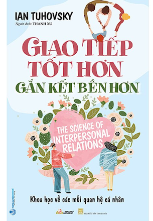 Giao Tiếp Tốt Hơn Gắn Kết Bền Lâu - Ian Tuhovsky