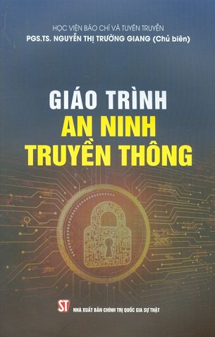 Sách Giáo Trình An Ninh Truyền Thông - PGS.TS. Nguyễn Thị Trường Giang