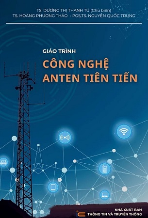 Sách Giáo trình Công nghệ Anten tiên tiến - TS. Dương Thị Thanh Tú