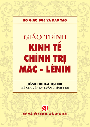 Giáo trình Kinh tế chính trị Mác – Lênin (Dành cho bậc đại học hệ chuyên lý luận chính trị)