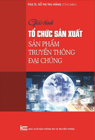 Sách Giáo Trình Tổ Chức Sản Xuất Sản Phẩm Truyền Thông Đại Chúng - PGS.TS Đỗ Thị Thu Hằng