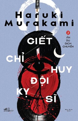 Giết Chỉ Huy Đội Kỵ Sĩ (Trọn Bộ 2 Tập) Haruki Murakami